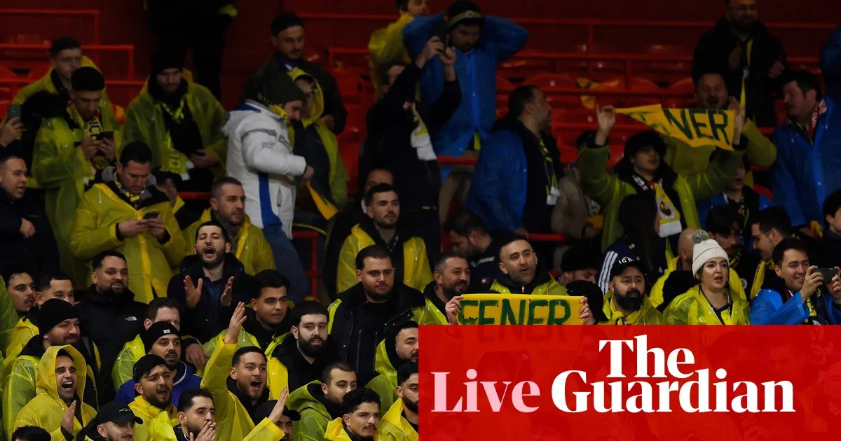 Nottingham Forest v Fenerbahce: Europa League knockout round playoff, second leg – live | Europa League